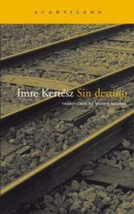 Imre Kertész: Sin Destino (Spanish language, 2001, El Acantilado)