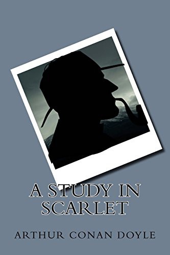 Arthur Conan Doyle, Arthur Conan Doyle: A Study in Scarlet (Paperback, 2016, Createspace Independent Publishing Platform, CreateSpace Independent Publishing Platform)