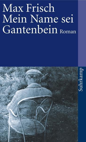 Max Frisch, Max Frisch: Mein Name sei Gantenbein (German language, 1975, Suhrkamp Verlag)