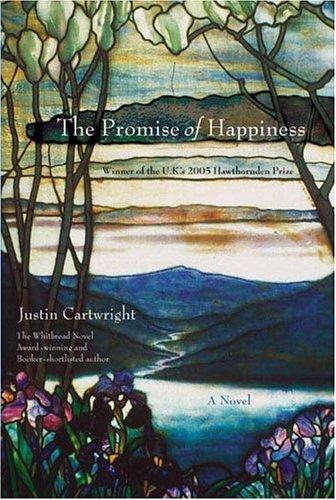 Justin Cartwright: The promise of happiness (2006, Thomas Dunne Books/St. Martin's Press)