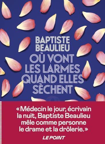 Baptiste Beaulieu: Où vont les larmes quand elles sèchent (Paperback, français language, 2023, L'Iconoclaste)