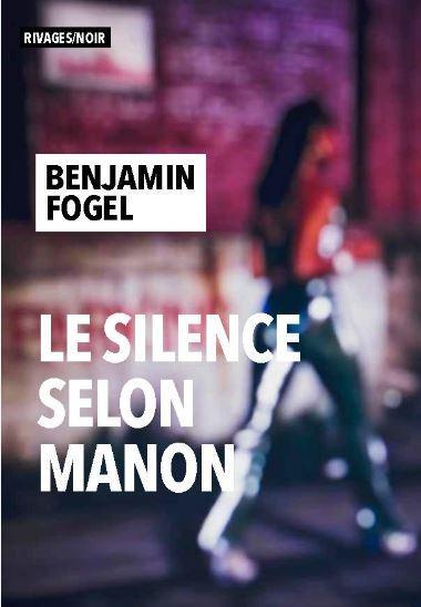 Benjamin Fogel: Le silence selon Manon (French language, 2021, Payot & Rivages)