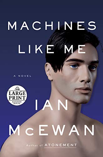 Ian McEwan: Machines Like Me: A Novel (Random House Large Print) (Paperback, 2019, Random House Large Print)