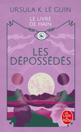 Ursula K. Le Guin: Les Dépossédés (Hardcover, Français language, 2006, Le Livre de Poche)