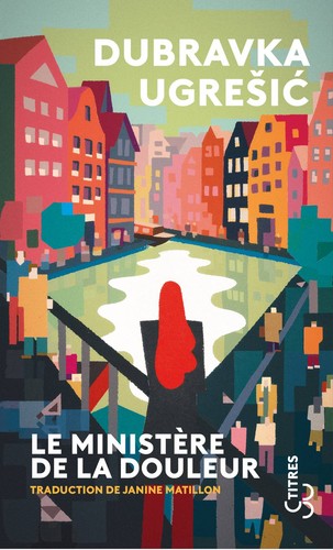 Dubravka Ugrešić (duplicate), Dubravka Ugrešić: Le ministère de la douleur (Paperback, French language, 2020, Christian Bourgeois Editeur)
