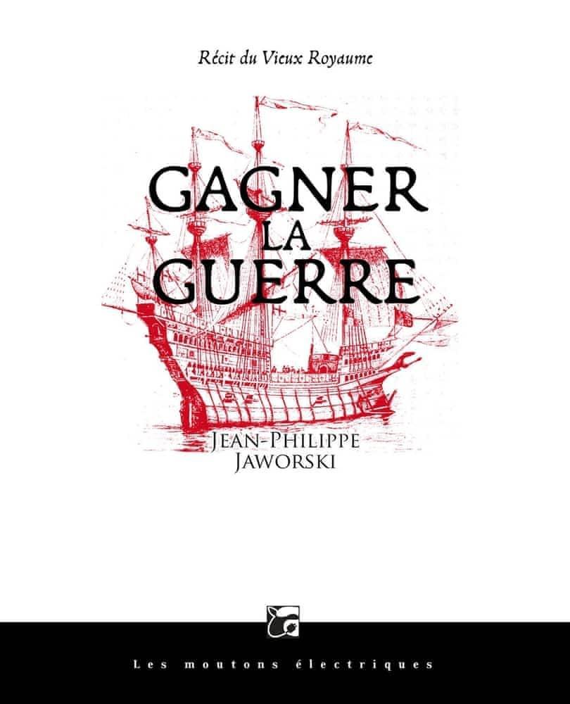 Jean-Philippe Jaworski: Gagner la guerre (French language, Les Moutons électriques)