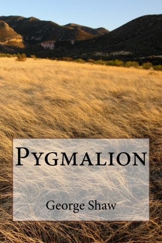 George Bernard Shaw: Pygmalion (Paperback, CreateSpace Independent Publishing Platform)