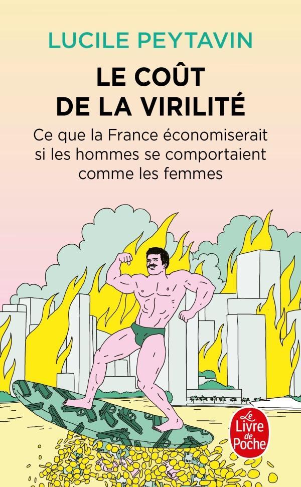 Lucile Peytavin: Le coût de la virilité : ce que la France économiserait si les hommes se comportaient comme les femmes (Paperback, French language, 2023, Le Livre de poche)