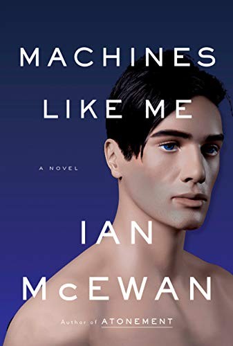 Ian McEwan: Machines Like Me (Hardcover, 2019, Nan A. Talese)