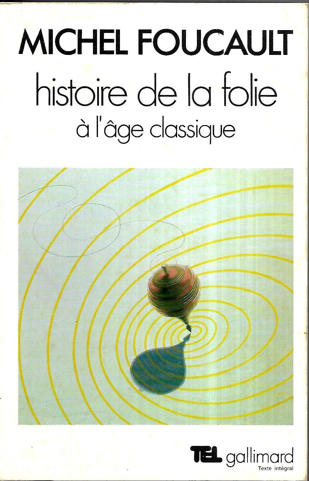 Michel Foucault: Histoire de la folie à l'âge classique (French language, 1938, Éditions Gallimard)