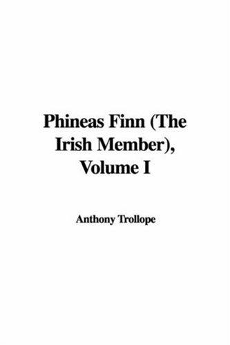 Anthony Trollope: Phineas Finn (The Irish Member) (Hardcover, 2006, IndyPublish)