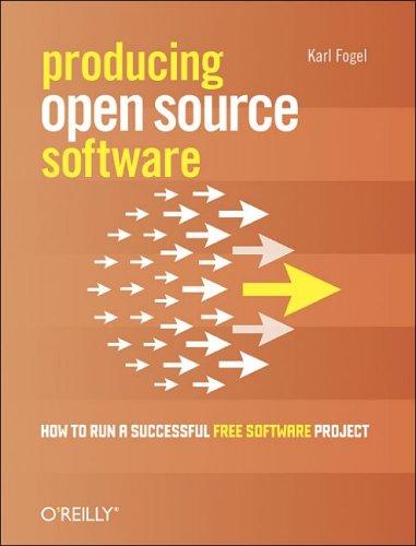 Karl Fogel: Producing Open Source Software (2005, O'Reilly Media, Inc.)