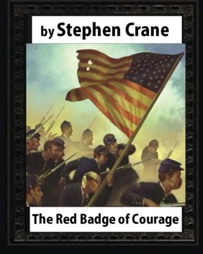 Stephen Crane: The Red Badge of Courage ,by Stephen Crane (2016, CreateSpace Independent Publishing Platform)