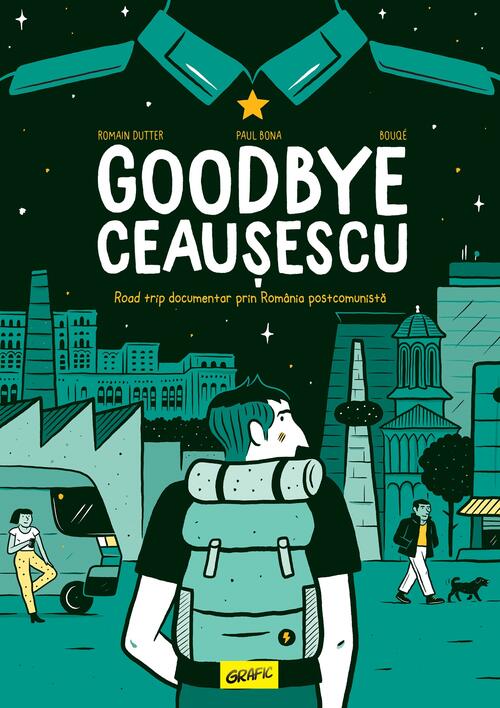Romain Dutter, Paul Bona, Bouqé: Goodbye Ceausescu (Français language, Steinkis)
