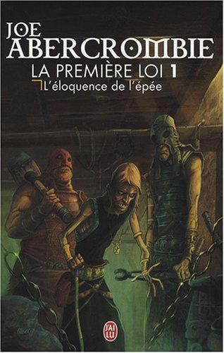 Joe Abercrombie: la premiere loi - 1 - l'eloquence de l'epee (IMAGINAIRE (NP)) (French language, 2008)