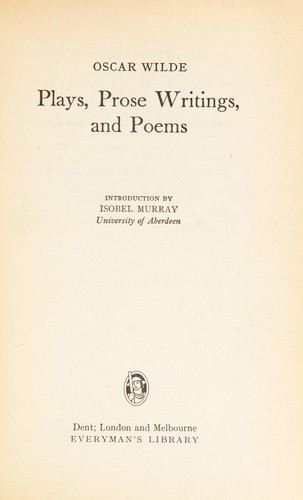 Oscar Wilde: Plays, Prose Writings and Poems (Everyman's Classics) (Paperback, 1983, Everyman Ltd)