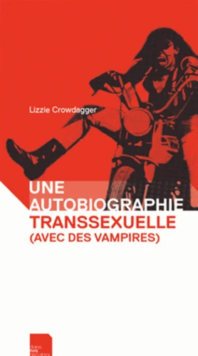 Lizzie Crowdagger: Une autobiographie transsexuelle (avec des vampires) (Paperback, French language, 2014, Dans nos histoires)