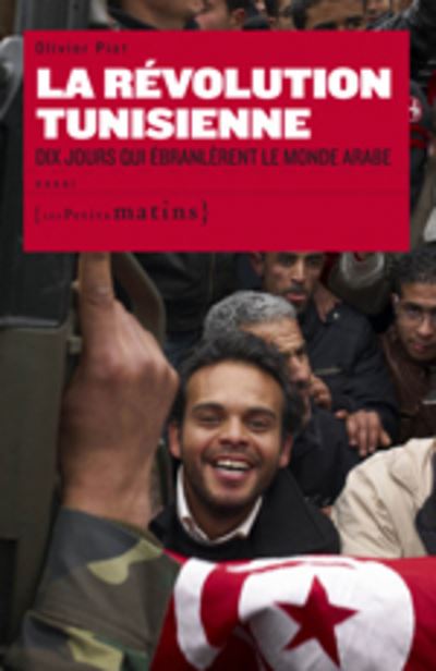 Olivier Piot: La révolution tunisienne (French language, 2011, Petits matins)