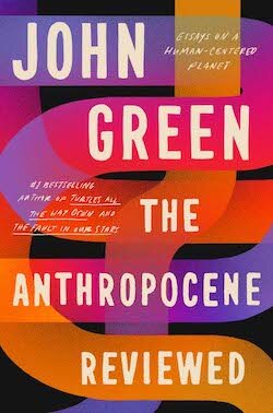 John Green - undifferentiated, John Green: The Anthropocene Reviewed (Hardcover, 2021, Penguin)
