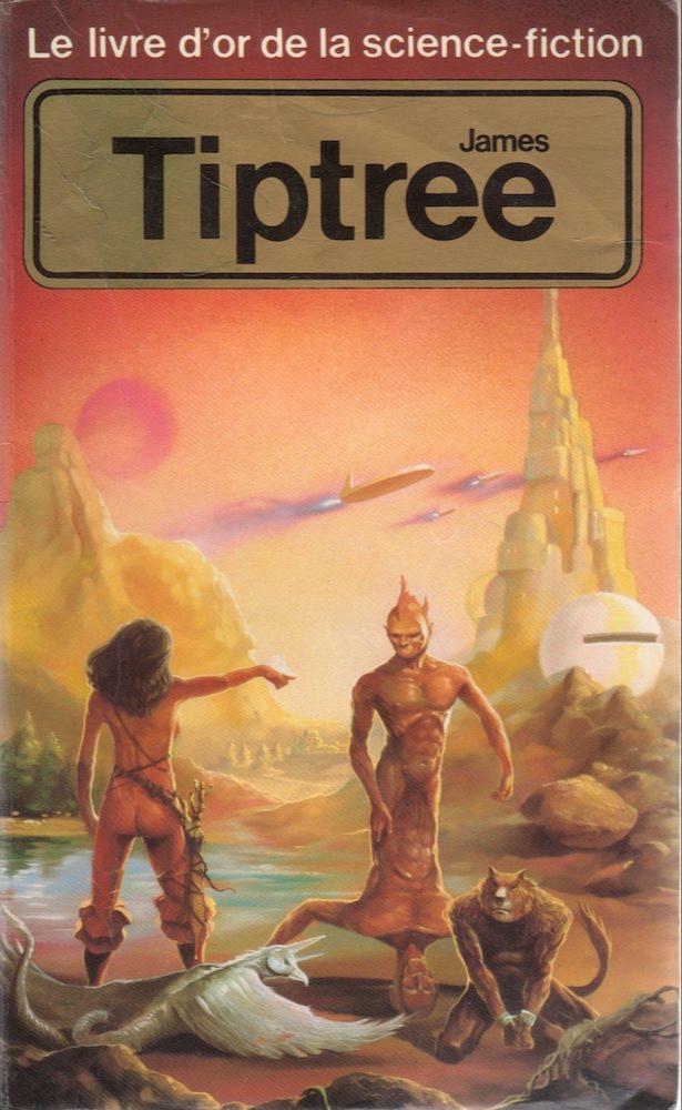 James Tiptree, Jr.: Le Livre d'Or de la science-fiction : James Tiptree (French language, 1986, Presses Pocket)