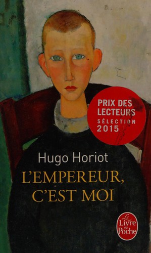 Hugo Horiot: L'Empereur c'est moi (French language, 2015, LGF)