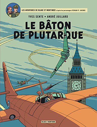 André Juillard, Yves Sente: Blake & Mortimer - Tome 23 - Le Bâton de Plutarque (Paperback, 2014, BLAKE MORTIMER)