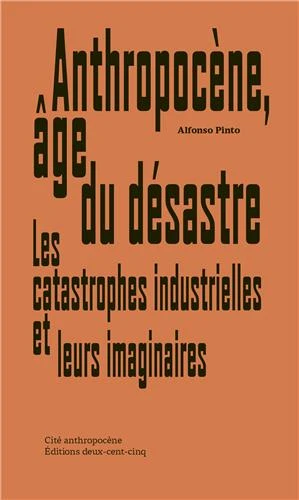 Alfonso Pinto: Anthropocène, âge du désastre. (French language)
