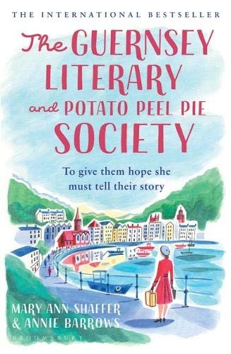Annie Barrows, Annie Barrows, Mary Ann Shaffer: The Guernsey Literary and Potato Peel Pie Society (Paperback, 2019, Bloomsbury Publishing PLC)