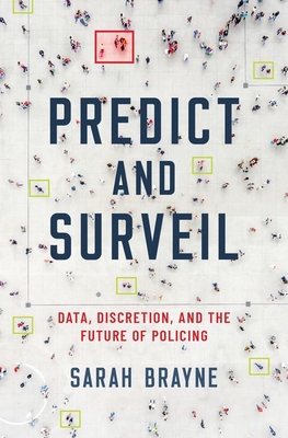 Predict and Surveil (2020, Oxford University Press, Incorporated)