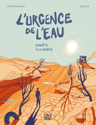 Christian Baudu, Gérard Gruau, Julie Wo: L'urgence de l'eau (GraphicNovel, French language, 2024, Locus Solus)
