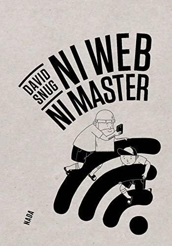 David Snug: Ni Web Ni Master (Paperback, 2022, Nada Éditions)