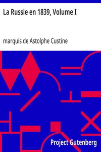 Astolphe de Custine: La Russie en 1839 (volume 1) (EBook, French language, 2008, Gutenberg)