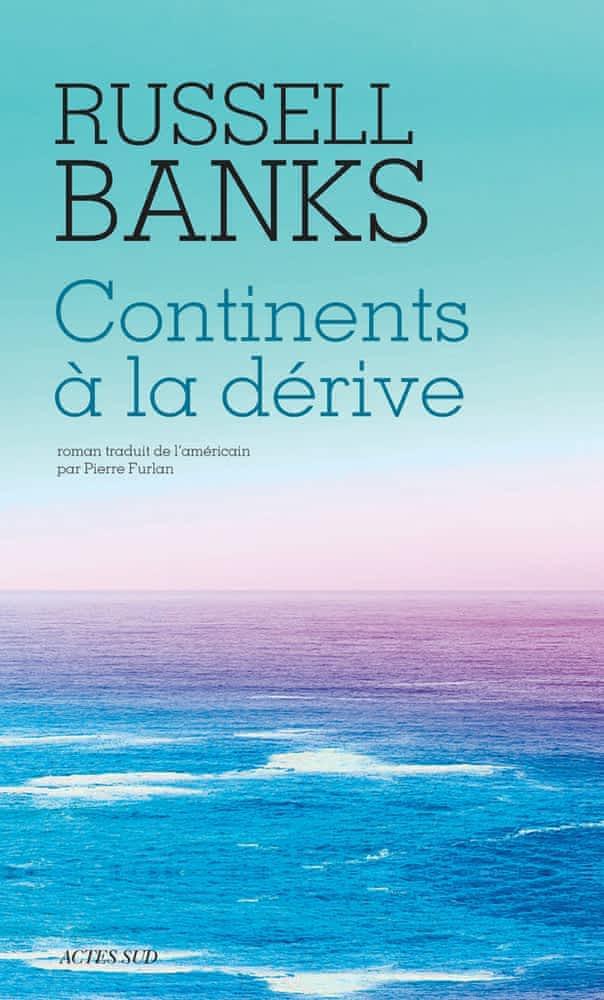 Russell Banks: Continents à la dérive (French language, 2016, Actes Sud)