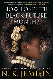 N.K. Jemisin: How Long 'til Black Future Month?: Stories (2018, Orbit)