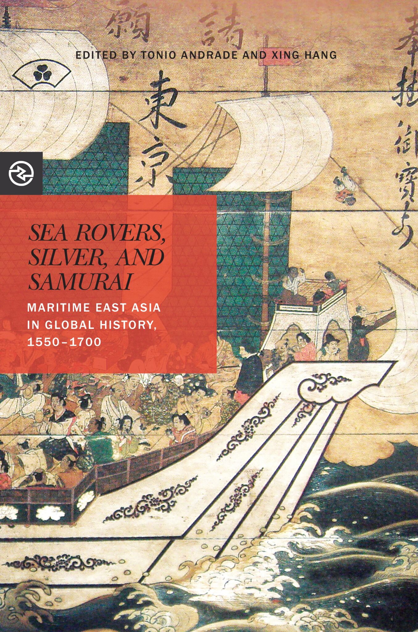 Tonio Andrade, Xing Hang, Robert J. Antony: Sea Rovers, Silver, and Samurai (2016)