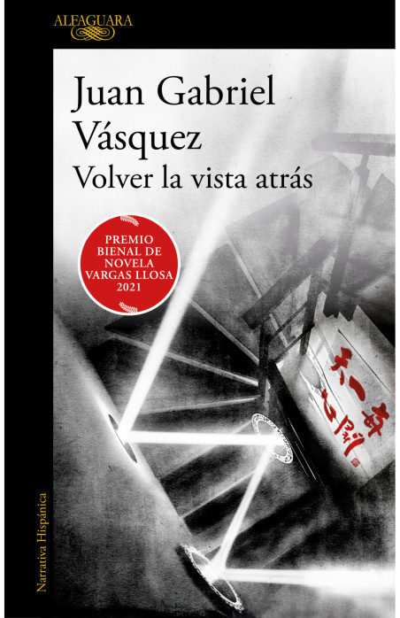 Juan Gabriel Vásquez: Volver la vista atrás (Spanish language, 2021, Alfaguara)