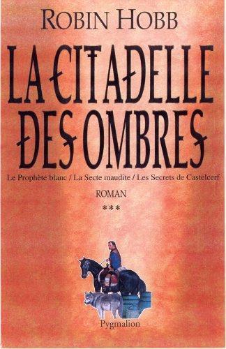 Robin Hobb: La Citadelle des Ombres, tome 3 (French language, 2005, Pygmalion)