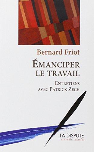 Bernard Friot, Patrick Zech: Emanciper le travail (French language)