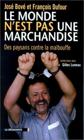 José Bové: Le monde n'est pas une marchandise (French language, 2000, Découverte)