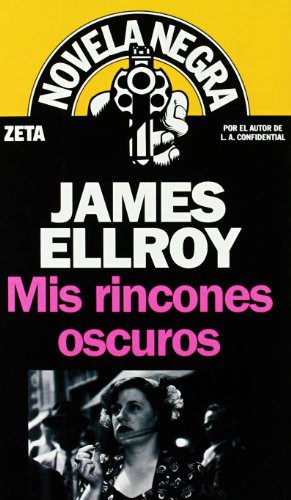 James Ellroy, MONTSER GURGUI MARTINEZ HUETE, HERNAN SABATE VARGAS: Mis rincones oscuros (Paperback, Spanish language, ZETA BOLSILLO)