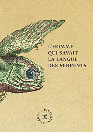 Andrus Kivirähk: L'homme qui savait la langue des serpents (French language, 2014, Éditions Le Tripode)