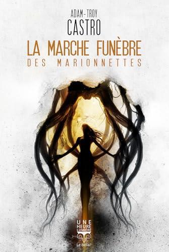 Adam-Troy Castro: La marche funèbre des marionnettes (French language, 2024, Le Bélial')