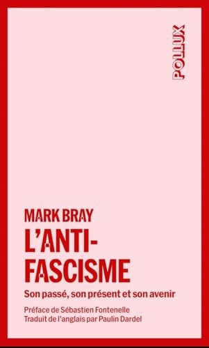 Mark Bray, Paulin Dardel, Sébastien Fontenelle: L'anti-fascisme (Paperback, Français language, 2024, LUX CANADA)