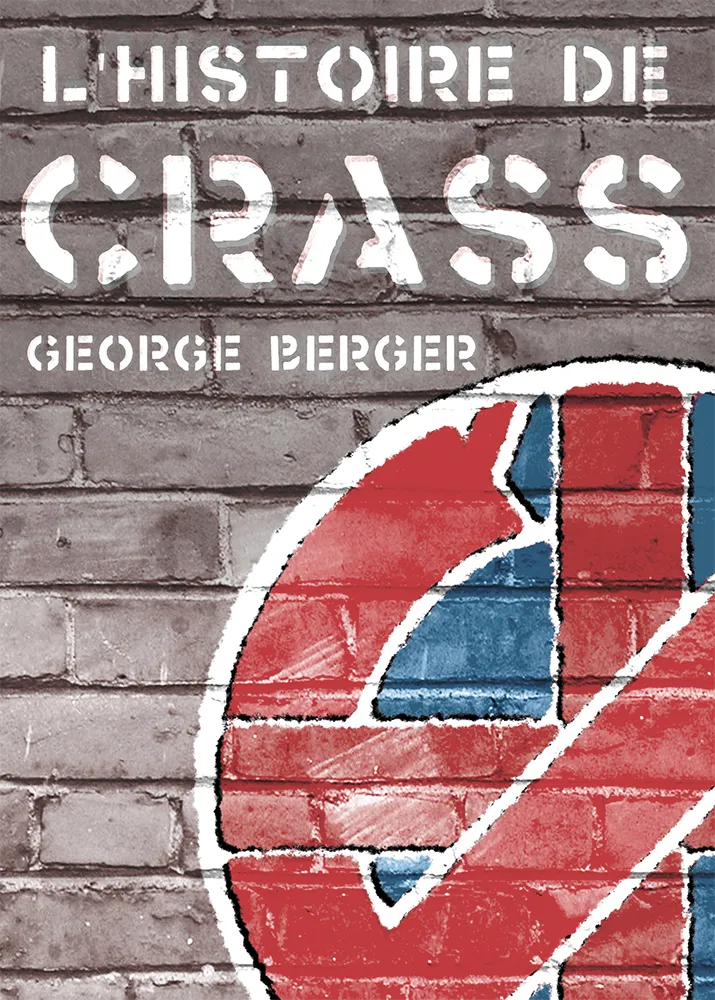 George Berger, Christophe Mora: L'histoire de CRASS (Paperback, Français language, 2016, Rytrut éditions)