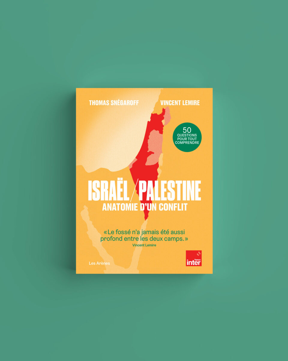 Thomas Snégaroff, Vincent Lemire: ISRAËL/PALESTINE (Paperback, Les Arènes)