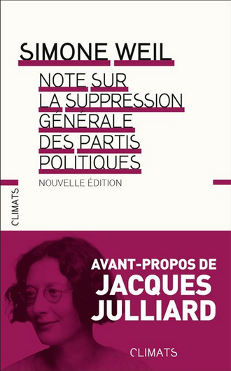 Simone Weil: Note Sur la Suppression Générale des Partis Politiques (French language, 2017, Climats)