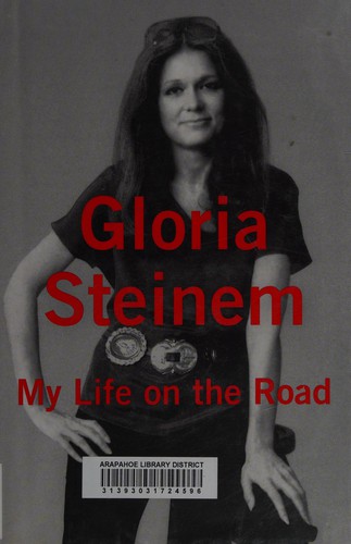 Gloria Steinem: My life on the road (2015, Random House)