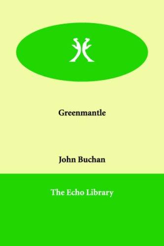 John Buchan: Greenmantle (Paperback, 2006, Echo Library)