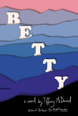 Tiffany McDaniel: Betty (2020, Knopf Doubleday Publishing Group)