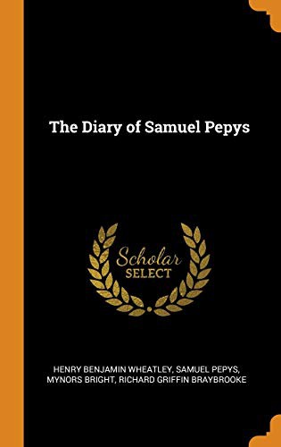 Samuel Pepys, Henry Benjamin Wheatley, Mynors Bright: The Diary of Samuel Pepys (Hardcover, 2018, Franklin Classics)